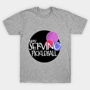 Now serving, pickleball T-Shirt